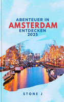 Abenteuer in Amsterdam Entdecken 2025