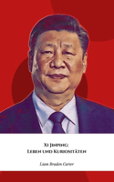 Xi Jinping: Leben und Kuriositäten: Die offizielle Hommage an den Führer des neuen globalen China