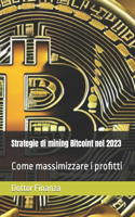 Strategie di mining Bitcoint nel 2023: Come massimizzare i profitti
