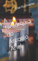 A hierarquia do Arcanjo Ariel: (5 Série Anjos Da Luz)