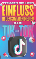 Steigern Sie Ihren Einfluss in den sozialen Medien auf Tik-Tok: Einfluss der sozialen Medien #4(Einfluss Der Sozialen Medien)