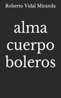 alma cuerpo boleros