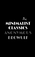 Beowulf: (22 Minimalist Classics)