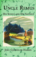 Uncle Remus: His Songs and His Sayings