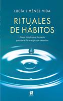 Rituales de Hábitos: Cómo condicionar tu mente para tener la energía que necesitas