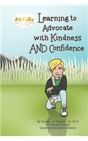 Learning to Advocate with Kindness AND Confidence