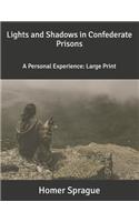 Lights and Shadows in Confederate Prisons: A Personal Experience: Large Print