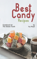 Best Candy Recipes: Cookbook for The Sweet Tooth