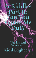 61 Riddles Part II: Can You Figure Me Out?: The Lyrical Version...