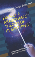Finally a Reasonable Theory of Everything