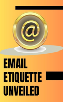 Email Etiquette Unveiled