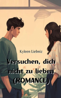 Versuchen, dich nicht zu lieben (ROMANCE)