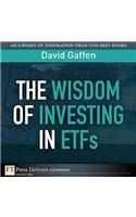 Wisdom of Investing in ETFs, The