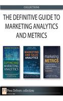 The Definitive Guide to Marketing Analytics and Metrics (Collection)