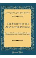 The Society of the Army of the Potomac: Report of the Fourteenth Annual Re-Union, at Washington, D. C., May 16 and 17, 1883 (Classic Reprint)