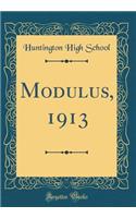 Modulus, 1913 (Classic Reprint)