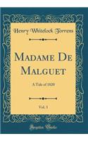Madame De Malguet, Vol. 3: A Tale of 1820 (Classic Reprint)