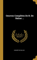 Oeuvres Complètes De H. De Balzac ...