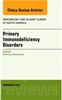 Primary Immunodeficiency Disorders, an Issue of Immunology and Allergy Clinics of North America