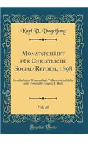Monatsfchrift für Christliche Social-Reform, 1898, Vol. 20: Gesellschafts-Wissenschaft Volkswirtschaftliche und Verwandte Fragen; 1. Heft (Classic Reprint)
