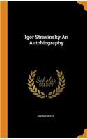 Igor Stravinsky An Autobiography