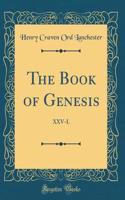 The Book of Genesis: XXV-L (Classic Reprint)