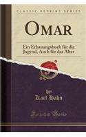 Omar: Ein Erbauungsbuch Für Die Jugend, Auch Für Das Alter (Classic Reprint)