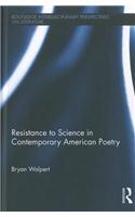 Resistance to Science in Contemporary American Poetry