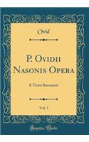 P. Ovidii Nasonis Opera, Vol. 3: E Textu Burmanni (Classic Reprint)