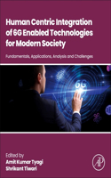 Human Centric Integration of 6g Enabled Technologies for Modern Society
