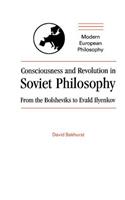 Consciousness and Revolution in Soviet Philosophy