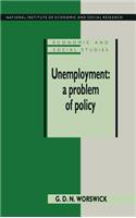 Unemployment: A Problem of Policy