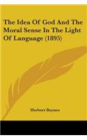 The Idea Of God And The Moral Sense In The Light Of Language (1895)