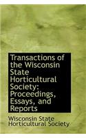 Transactions of the Wisconsin State Horticultural Society: Proceedings, Essays, and Reports