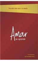 Amar se Aprende: Descubre cómo amar y ser amado(1 Cómo Amar y Ser Amado)