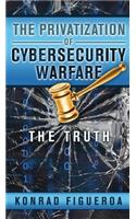 The Privatization of Cybersecurity Warfare