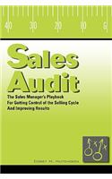 Sales Audit: The Sales Manager's Playbook for Getting Control of the Selling Cycle and Improving Results