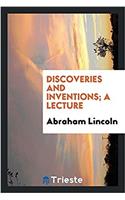 Discoveries and Inventions; A Lecture
