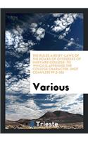 The Rules and By-laws of the Board of Overseers of Harvard College: To which is Appended the College Character. (not complete pp.3-55)