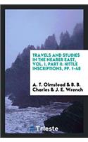 Travels and studies in the nearer east, Vol. I, Part II: Hittle Inscriptions, pp. 1-48