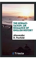 The Normo-Saxon, or Romance of English History