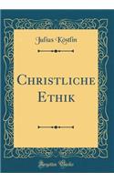 Christliche Ethik (Classic Reprint)