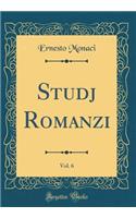 Studj Romanzi, Vol. 6 (Classic Reprint)