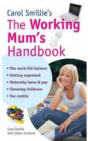 Carol Smillie's The Working Mum's Handbook