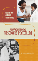 Events That Changed Your World Alexander Fleming Discovers Penicilin