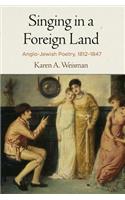 Singing in a Foreign Land: Anglo-Jewish Poetry, 1812-1847(Jewish Culture and Contexts)