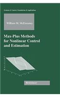 Max-Plus Methods for Nonlinear Control and Estimation