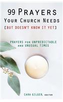 99 Prayers Your Church Needs (But Doesn't Know It Yet)