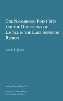 Naomikong Point Site and the Dimensions of Laurel in the Lake Superior Region: Volume 36