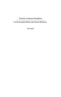 Towards a Common Foundation for the Standard Model and General Relativity